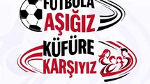 Takımlar Futbola Aşığız, Küfüre Karşıyız Dedi!