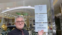 28 yıldır kuyumculuk yapıyor, ilk defa yok satıyor
