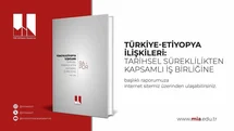 Türkiye-Etiyopya İlişkileri Raporu Yayınlandı