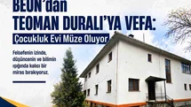 BEUN’dan Teoman Duralı’ya Vefa: Çocukluk Evi Müze Oluyor