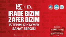 KAYMEK’ten 15 Temmuz ruhunu yansıtacak sergi