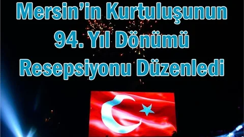 Mersin’in Kurtuluşun 94. Yıl Dönümü Resepsiyonu Düzenledi