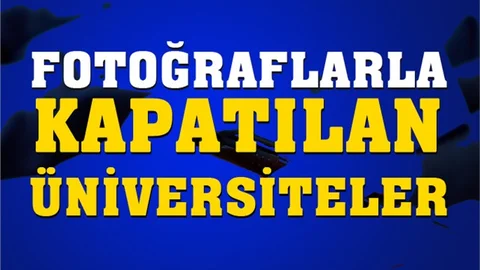 Kapatılan Üniversiteler ve Detaylı Bilgileri, İsim İsim Hangi Üniversiteler