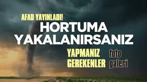 Hortum Anında Ne Yapılır, Hortuma Yakalananlar Ne Yapmalı? AFAD Hortum Bilgilendirmesi