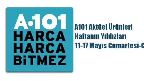 A101 Aktüel Ürünleri, Haftanın Yıldızları 11-17 Mayıs Cumartesi-Cuma