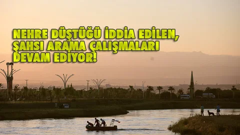 Nehre Düştüğü İddia Edilen Kayıp Şahsı Arama Çalışmaları Devam Ediyor