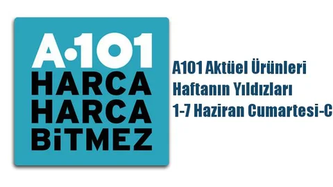 A101 Aktüel Ürünleri, Haftanın Yıldızları 1-7 Haziran Cumartesi-Cuma