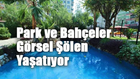 Mersin’de Park ve Bahçeler Görsel Şölen Yaşatıyor