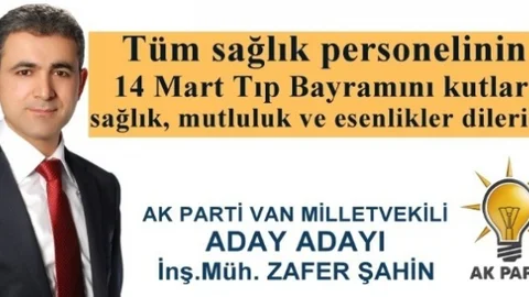 AK Parti Van Milletvekili Aday Adayı Şahin'den 14 Mart Tıp Bayramı Mesajı