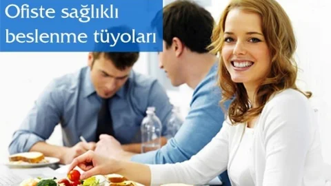 Ofiste Çalışanlar İçin Beslenme İpuçları