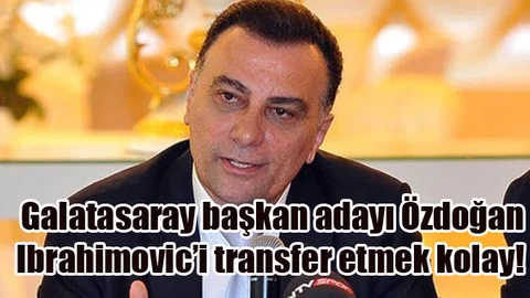 Galatasaray'da Ibrahimovic Transferi Kolay Mı?