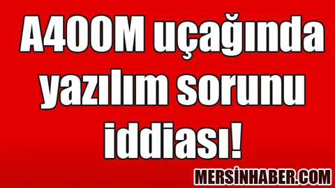 A400M Uçağında Yazılım Sorunu İddiası
