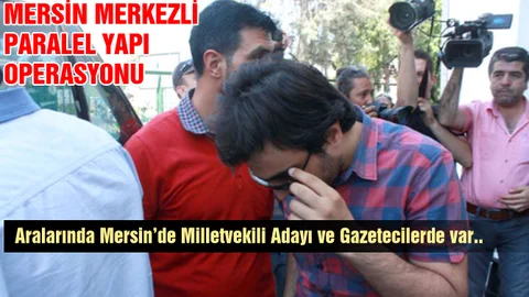 Mersin'de Gözaltı Operasyonu Gerçekleşti