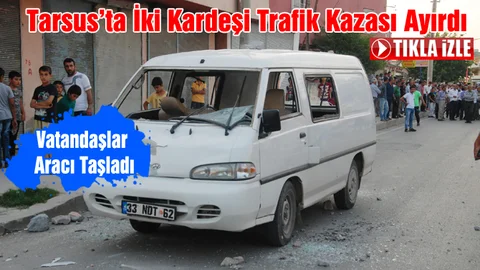 Tarsus'ta Aracın Altında Kalan, Bir Kardeş Öldü, Diğeri Ağır Yaralandı