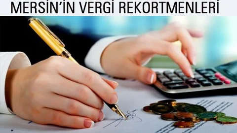 İşte Mersin'in Vergi Rekortmenleri 
