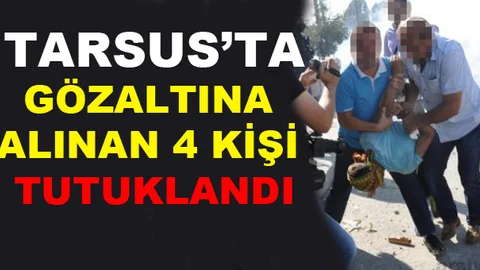 Tarsus’ta 4 kişi tutuklandı