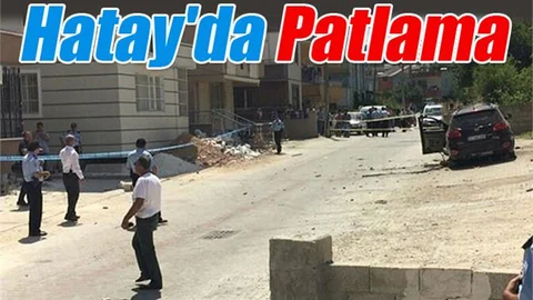Hatay'da Patlama biri Ağır 2 Yaralı