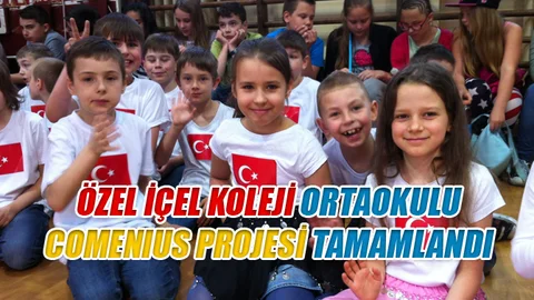 ÖZEL İÇEL KOLEJİ ORTAOKULU COMENIUS PROJESİ TAMAMLANDI