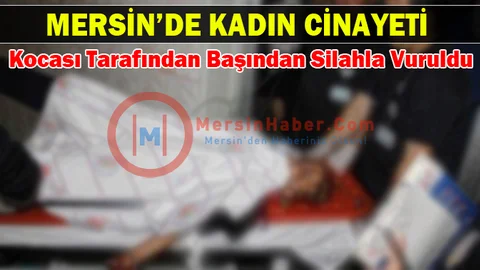 Mersin'de Bir Kadın Cinayeti Daha