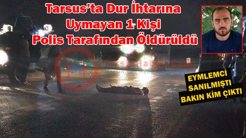 Dur İhtarına Uymayan 1 Kişi Polis Tarafından Öldürüldü