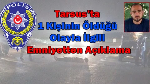 Tarsus’ta 1 Kişinin Öldüğü Olayla İlgili Emniyetten Açıklama