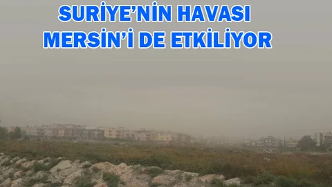 Mersin'de Sisli ve Tozlu Hava Etkili Oluyor