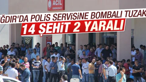 Iğdır'da polis servisine saldırı: 14 şehit