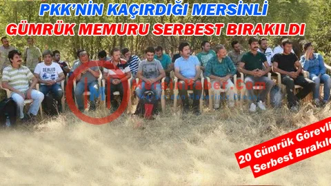 Kaçırılan 20 Gümrük Muhafaza Memuru Serbest Bırakıldı