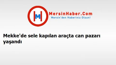 Mekke'de sele kapılan araçta can pazarı yaşandı