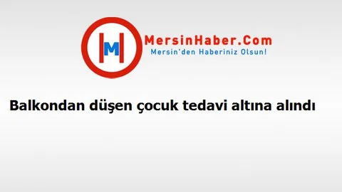 Balkondan düşen çocuk tedavi altına alındı