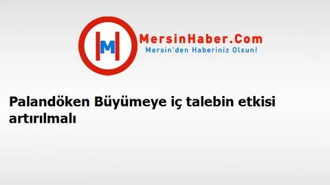 Palandöken Büyümeye iç talebin etkisi artırılmalı