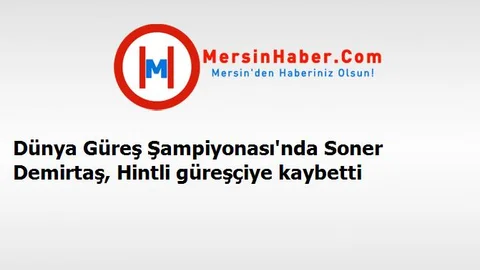 Dünya Güreş Şampiyonası'nda Soner Demirtaş, Hintli güreşçiye kaybetti