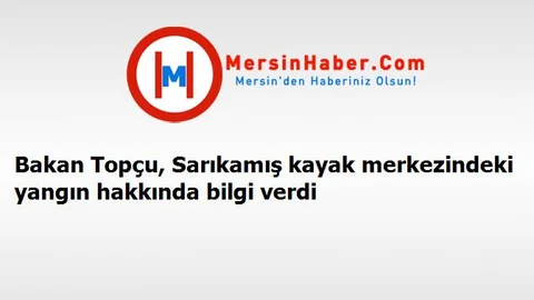 Bakan Topçu, Sarıkamış kayak merkezindeki yangın hakkında bilgi verdi