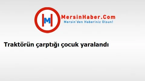 Traktörün çarptığı çocuk yaralandı