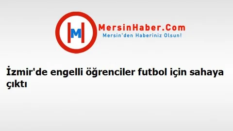 İzmir'de engelli öğrenciler futbol için sahaya çıktı