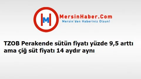 TZOB Perakende sütün fiyatı yüzde 9,5 arttı ama çiğ süt fiyatı 14 aydır aynı