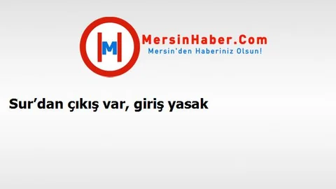 Sur’dan çıkış var, giriş yasak