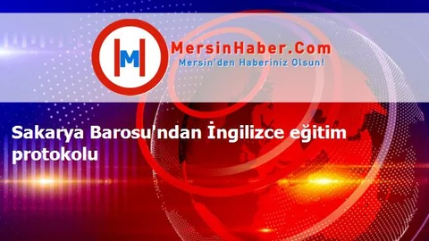 Sakarya Barosu'ndan İngilizce eğitim protokolu
