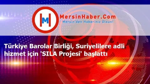 Türkiye Barolar Birliği, Suriyelilere adli hizmet için 'SILA Projesi' başlattı