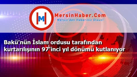 Bakü'nün İslam ordusu tarafından kurtarılışının 97'inci yıl dönümü kutlanıyor