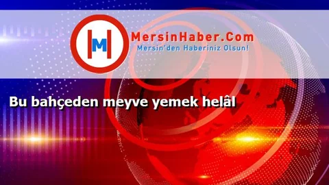 Bu bahçeden meyve yemek helâl