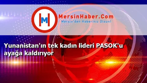 Yunanistan'ın tek kadın lideri PASOK'u ayağa kaldırıyor