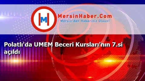 Polatlı'da UMEM Beceri Kursları'nın 7.si açıldı