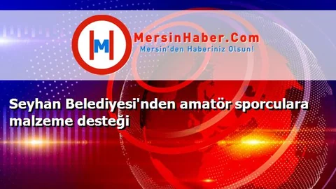 Seyhan Belediyesi'nden amatör sporculara malzeme desteği