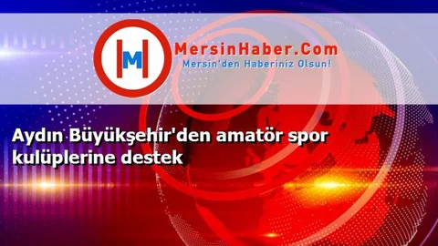 Aydın Büyükşehir'den amatör spor kulüplerine destek