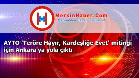 AYTO 'Teröre Hayır, Kardeşliğe Evet' mitingi için Ankara'ya yola çıktı