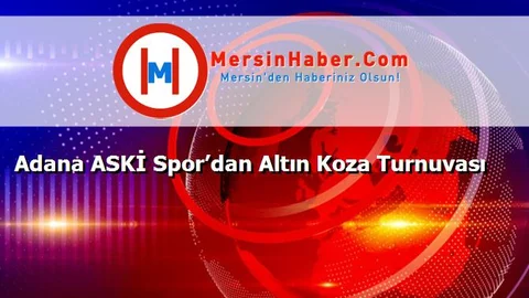 Adana ASKİ Spor’dan Altın Koza Turnuvası