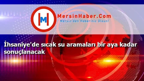 İhsaniye'de sıcak su aramaları bir aya kadar sonuçlanacak