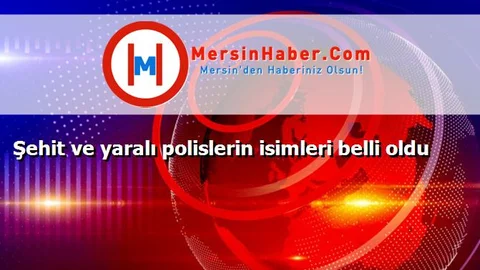 Şehit ve yaralı polislerin isimleri belli oldu