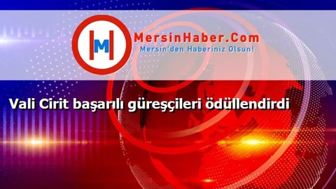 Vali Cirit başarılı güreşçileri ödüllendirdi